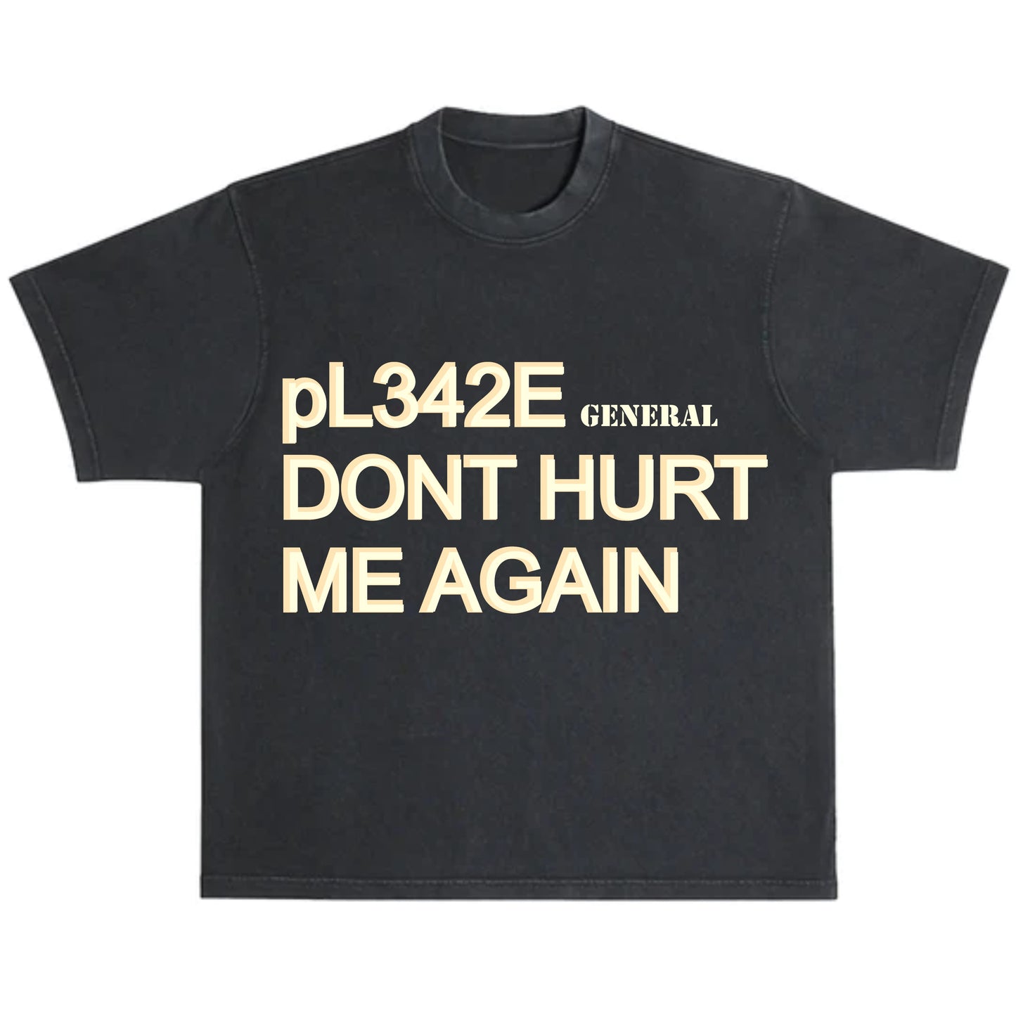 DONT HURT ME AGAIN T-SHIRT