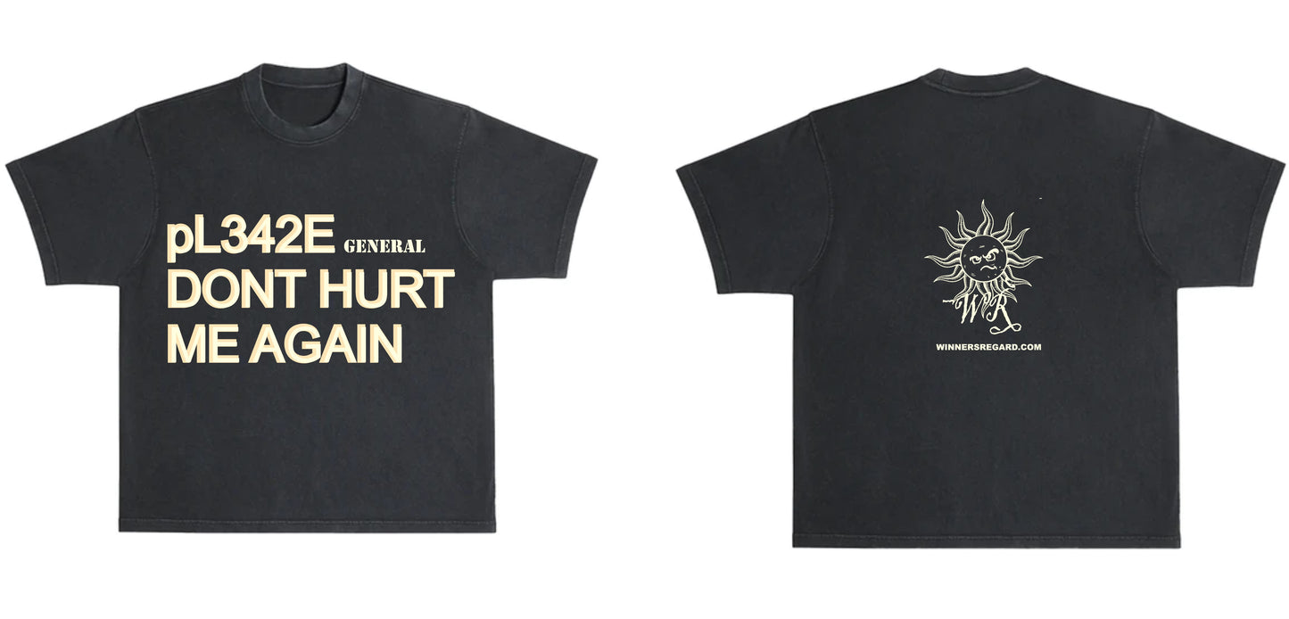 DONT HURT ME AGAIN T-SHIRT