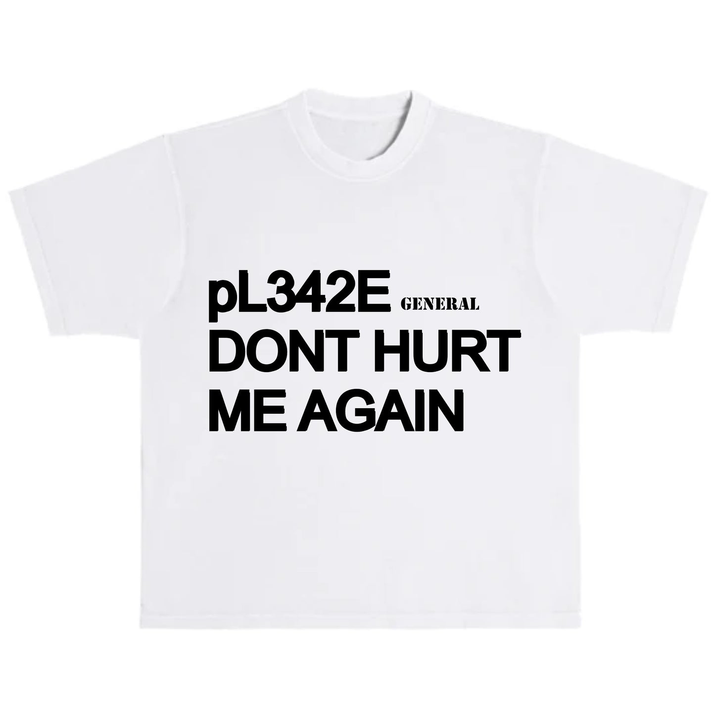 DONT HURT ME AGAIN T-SHIRT